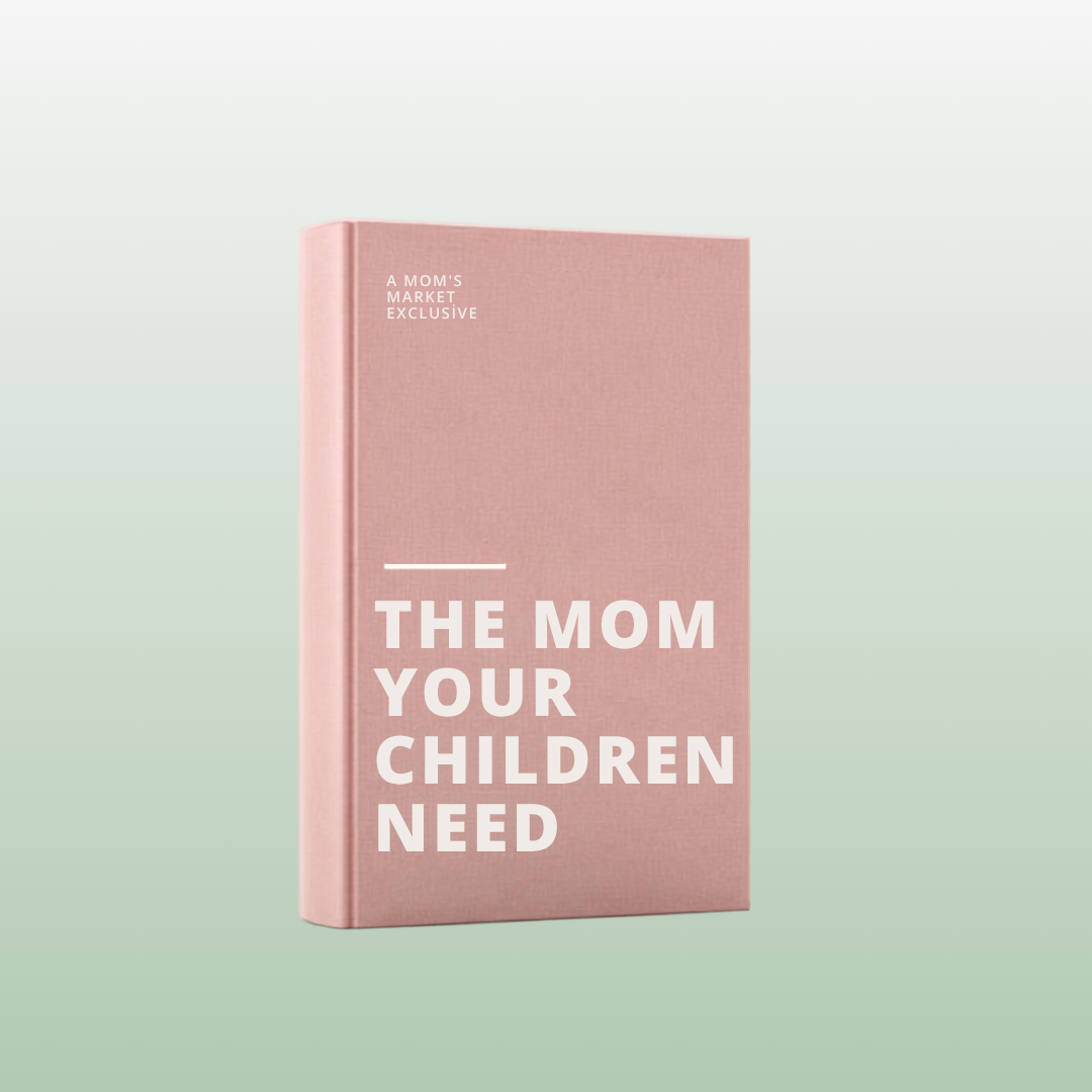 Be The Mom Your Children Need